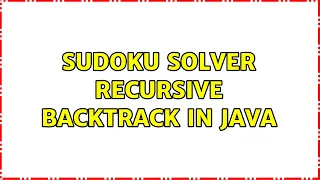 Sudoku solver recursive backtrack in Java 2 Solutions