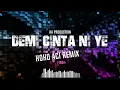 Download Lagu DEMI CINTA NI YE REMIX