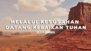 Download MELALUI KESUSAHAN DATANG KEBAIKAN TUHAN | BLESSED SUNDAY | PDT E.P. GUNAWAN MP3