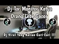 DJ TOR MONITOR KETUA ANGGOTA MAU LAPOR KETUA 🎶 || DJ ORANG BARU LEBE GACOR 🎶 DJ VIRAL TERBARU ‼️