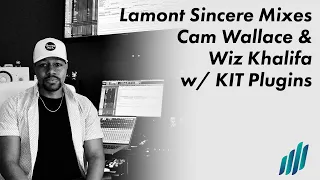 lamont sincere mixes cam wallace and wiz khalifa w kit plugins 