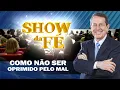 Download Lagu Show da Fé | Como não ser oprimido pelo mal | RR Soares