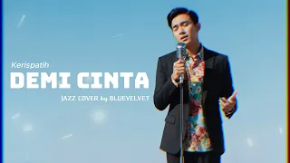 demi cinta kerispatih jazz cover by blue velvet