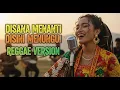 Lagu UKAYS - DISANA MENANTI DISINI MENUNGGU || REGGAE COVER