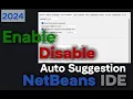 How to Enable or Disable Auto Suggestion in NetBeans IDE 2024