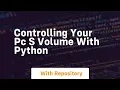 Controlling your pc s volume with python