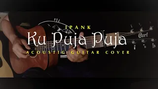 Download KU PUJA PUJA - IPANK (Akustik Gitar Cover) | Easy Fingerstyle MP3