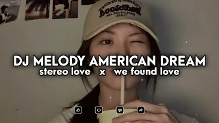 dj melody american dream x stereo love x we found love slow full song tiktok terbaru