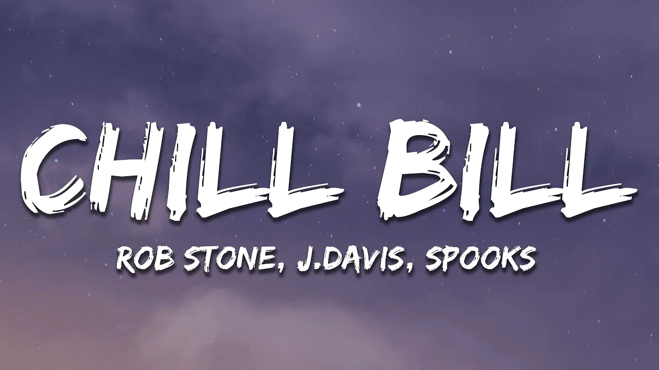 Rob $tone, J.Davis, Spooks - Chill Bill (Lyrics)