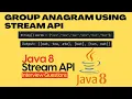 Group anagram using stream api