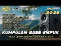 Download Lagu KUMPULAN BASS EMPUK | DJ CEK SOUND FULL BASS ALBUM TERBARU 2025