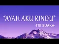 Download Lagu Tri Suaka - Ayah Aku RIndu  (Lirik Lagu)