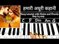 Download Lagu Hamari Adhuri Kahani | Easy Piano Tutorial With Notations and Chords Step by step | Arijit Singh