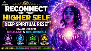 Reconnect With Your Higher Self ✨ Deep Spiritual Reset | Healing Music for Release & Reconnect