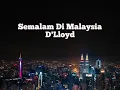 Download Lagu D'LLOYD - SEMALAM DI MALAYSIA (LIRIK/LYRICS VIDEO)