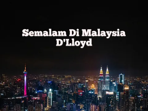 Download MP3 D'LLOYD - SEMALAM DI MALAYSIA (LIRIK/LYRICS VIDEO)