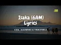 Download Lagu Isaka (6AM) Lyrics - CIZA ft. Jazzworx and Thukuthela