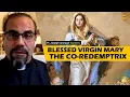 Fr. Joseph Iannuzzi explains: Blessed Virgin Mary the Co-Redemptrix