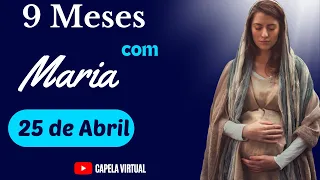 Download 9 Meses com Maria 25 de Abril  | Capela Virtual MP3