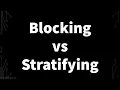 Blocking vs Stratification Block vs Strata Blocking and Stratified Sampling