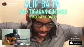 Alip Ba Ta- (Elkasih) Kau Tigakan Cintaku REACTION!!!! (Fingerstyle Cover)