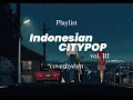 Lagu [PLAYLIST] INDONESIAN CITY POP VOL III