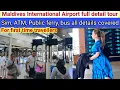 Download Lagu Maldives international airport full detail tour | Sim, taxi, bus, Public ferry timings, ATM