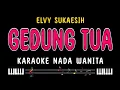 Download Lagu GEDUNG TUA - Karaoke Nada Wanita [ ELVY SUKAESIH ]