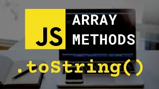 toString Array Method JavaScript Array Methods