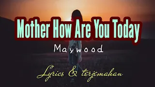 lirik terjemahan lagu mother how are you today song by maywood song lyric