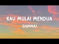Download Lagu Gamma1 - Kau Mulai Mendua - Lirik Lagu