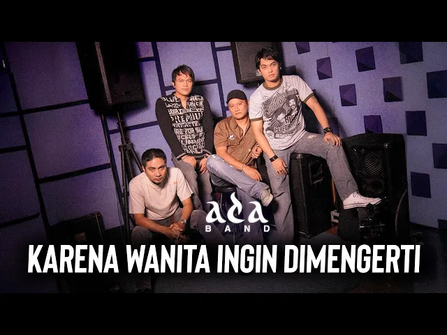 Download MP3 Ada Band - Karena Wanita Ingin Dimengerti (Official Lyric)