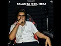 Balak Sa H Dil Mera - Yamraaj
