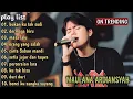 Download Lagu BUKAN KU TAK SUDI, MASA LALU, ORANG YANG SALAH MAULANA ARDIANSYAH FULL ALBUM TERBARU TRENDING 2024