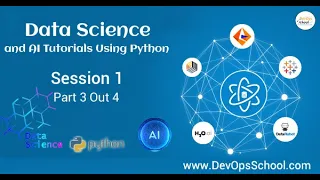 Data Science and AI Tutorials Using Python - Session 1 Part 3 Out 4
