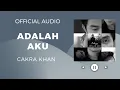 Lagu Cakra Khan - Adalah Aku (Official Audio)