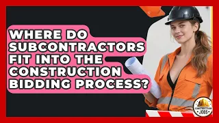 Where Do Subcontractors Fit Into the Construction Bidding Process - Construction Jobs