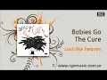 Babies Go The Cure - Just like heaven