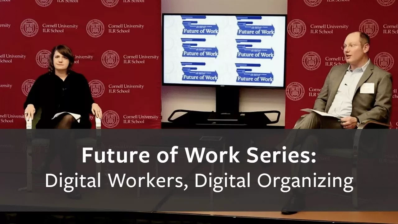 ILR Future of Work series: Digital Workers, Digital Organizing