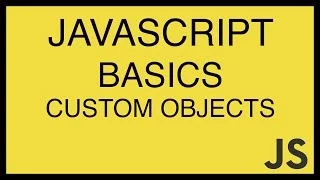JavaScript Basics Tutorial 10 - Custom Objects