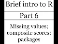 Brief intro to R part 6 of 7 Missing values composite scores packages