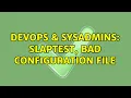 DevOps SysAdmins Slaptest bad configuration file