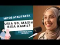 Lagu Usia 50 Masih Bisa Hamil? Ini Penjelasan Medisnya!