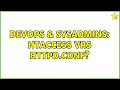 DevOps SysAdmins htaccess vrs httpd conf 3 Solutions