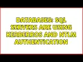 Databases Sql servers are using Kerberros and NTLM Authentication