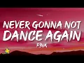 P!nk - Never Gonna Not Dance Again (Lyrics)