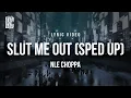 Download Lagu SL*T ME OUT (Sped Up) - NLE Choppa | Lyrics