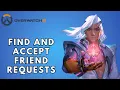 How to FIND and ACCEPT Friend REQUESTS in OVERWATCH 2