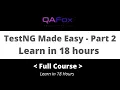 Learn Complete TestNG in 18 hours Part 2
