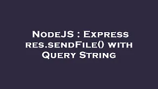 NodeJS Express res sendFile with Query String